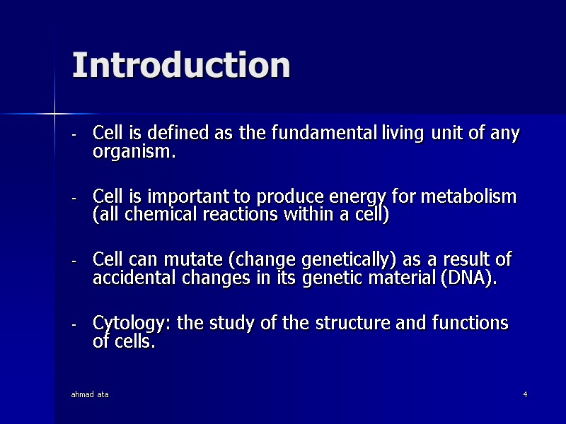 ahmad ata 4 Introduction  Cell is defined as the fundamental living unit of